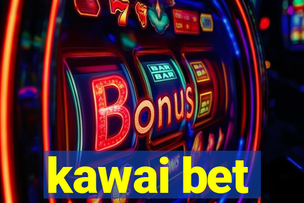 kawai bet